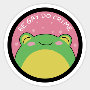 Be Gay Do Crime - Frog Sticker